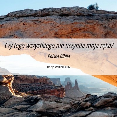Picture 06 - Dzieje 7:50 POLUBG - Czy tego wszystkiego nie uczyniła moja - Bible Verse Picture
