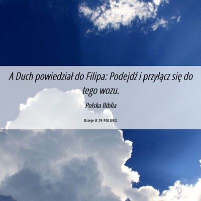 Picture 06 - Dzieje 8:29 POLUBG - A Duch powiedział do Filipa: Podejdź i - Bible Verse Picture