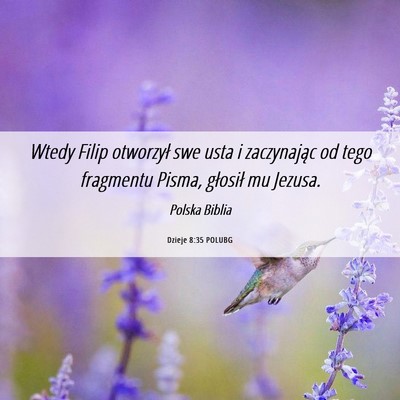 Picture 06 - Dzieje 8:35 POLUBG - Wtedy Filip otworzył swe usta i zaczynając od - Bible Verse Picture
