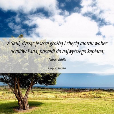 Picture 06 - Dzieje 9:1 POLUBG - A Saul, dysząc jeszcze groźbą i chęcią mordu - Bible Verse Picture