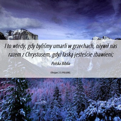 Picture 06 - Efezjan 2:5 POLUBG - I to wtedy, gdy byliśmy umarli w grzechach, - Bible Verse Picture