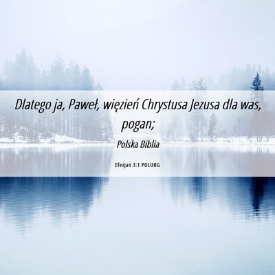 Picture 06 - Efezjan 3:1 POLUBG - Dlatego ja, Paweł, więzień Chrystusa Jezusa - Bible Verse Picture