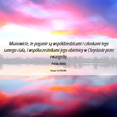 Picture 06 - Efezjan 3:6 POLUBG - Mianowicie, że poganie są współdziedzicami i - Bible Verse Picture