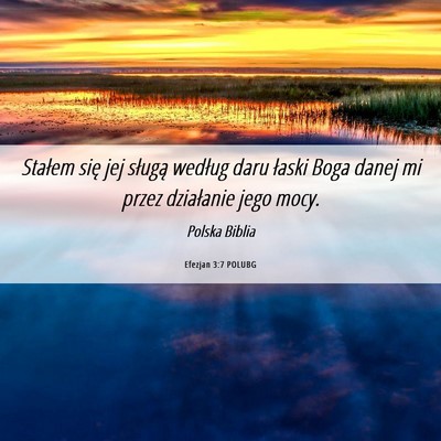 Picture 06 - Efezjan 3:7 POLUBG - Stałem się jej sługą według daru łaski Boga - Bible Verse Picture
