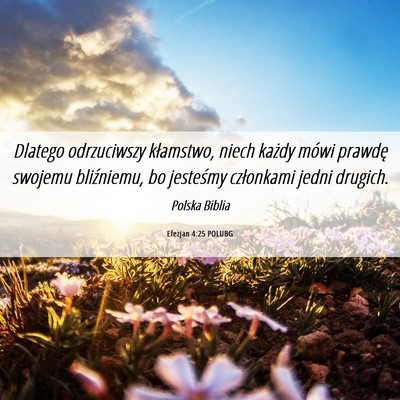 Picture 06 - Efezjan 4:25 POLUBG - Dlatego odrzuciwszy kłamstwo, niech każdy mówi - Bible Verse Picture
