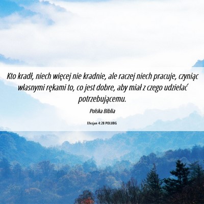 Picture 06 - Efezjan 4:28 POLUBG - Kto kradł, niech więcej nie kradnie, ale raczej - Bible Verse Picture