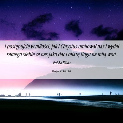 Picture 06 - Efezjan 5:2 POLUBG - I postępujcie w miłości, jak i Chrystus - Bible Verse Picture