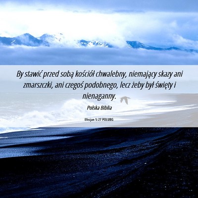 Picture 06 - Efezjan 5:27 POLUBG - By stawić przed sobą kościół chwalebny, - Bible Verse Picture