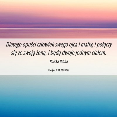 Picture 06 - Efezjan 5:31 POLUBG - Dlatego opuści człowiek swego ojca i matkę i - Bible Verse Picture