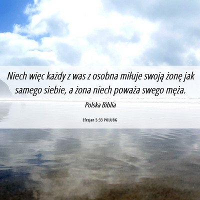 Picture 06 - Efezjan 5:33 POLUBG - Niech więc każdy z was z osobna miłuje swoją - Bible Verse Picture
