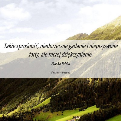 Picture 06 - Efezjan 5:4 POLUBG - Także sprośność, niedorzeczne gadanie i - Bible Verse Picture