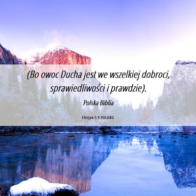 Picture 06 - Efezjan 5:9 POLUBG - (Bo owoc Ducha jest we wszelkiej dobroci, - Bible Verse Picture