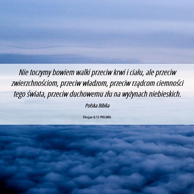 Picture 06 - Efezjan 6:12 POLUBG - Nie toczymy bowiem walki przeciw krwi i ciału, - Bible Verse Picture
