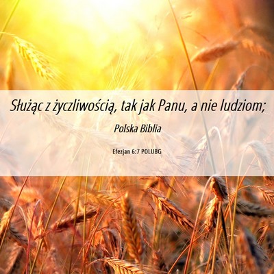 Picture 06 - Efezjan 6:7 POLUBG - Służąc z życzliwością, tak jak Panu, a nie - Bible Verse Picture