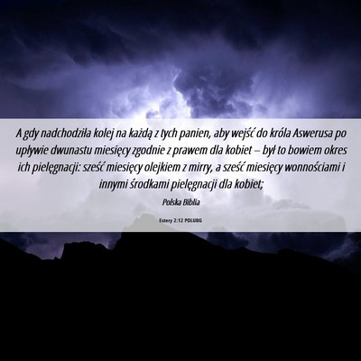 Picture 06 - Estery 2:12 POLUBG - A gdy nadchodziła kolej na każdą z tych - Bible Verse Picture