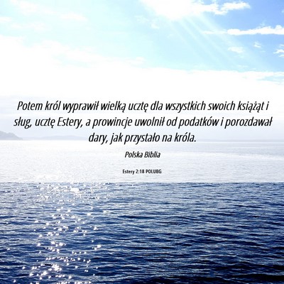 Picture 06 - Estery 2:18 POLUBG - Potem król wyprawił wielką ucztę dla - Bible Verse Picture