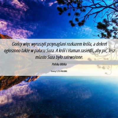 Picture 06 - Estery 3:15 POLUBG - Gońcy więc wyruszyli przynaglani rozkazem - Bible Verse Picture