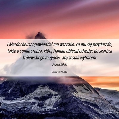 Picture 06 - Estery 4:7 POLUBG - I Mardocheusz opowiedział mu wszystko, co mu - Bible Verse Picture