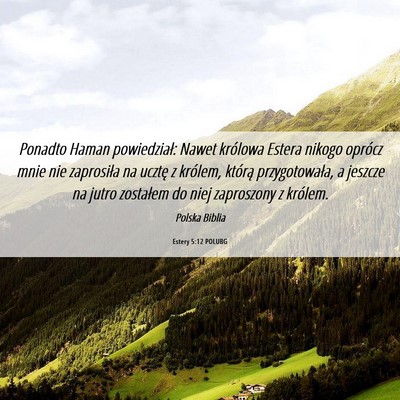 Picture 06 - Estery 5:12 POLUBG - Ponadto Haman powiedział: Nawet królowa Estera - Bible Verse Picture