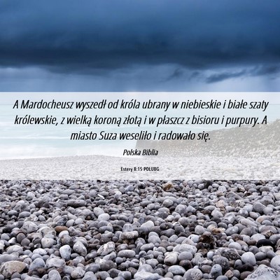 Picture 06 - Estery 8:15 POLUBG - A Mardocheusz wyszedł od króla ubrany w - Bible Verse Picture