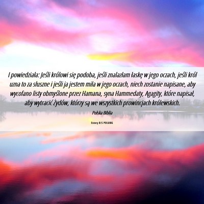Picture 06 - Estery 8:5 POLUBG - I powiedziała: Jeśli królowi się podoba, - Bible Verse Picture
