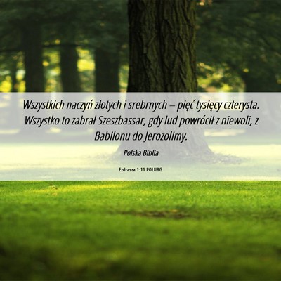 Picture 06 - Ezdrasza 1:11 POLUBG - Wszystkich naczyń złotych i srebrnych – - Bible Verse Picture