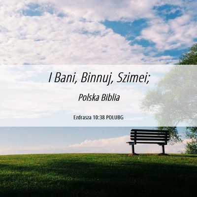 Picture 06 - Ezdrasza 10:38 POLUBG - I Bani, Binnuj, - Bible Verse Picture