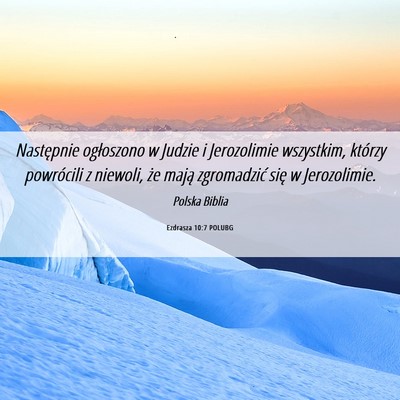Picture 06 - Ezdrasza 10:7 POLUBG - Następnie ogłoszono w Judzie i Jerozolimie - Bible Verse Picture