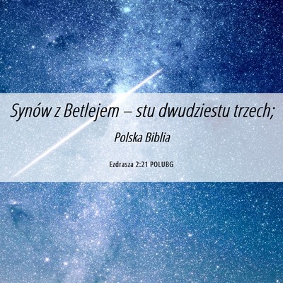 Picture 06 - Ezdrasza 2:21 POLUBG - Synów z Betlejem – stu dwudziestu - Bible Verse Picture