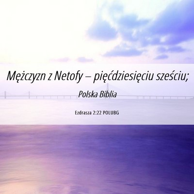 Picture 06 - Ezdrasza 2:22 POLUBG - Mężczyzn z Netofy – pięćdziesięciu - Bible Verse Picture