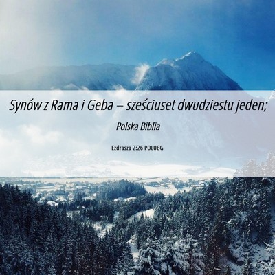 Picture 06 - Ezdrasza 2:26 POLUBG - Synów z Rama i Geba – sześciuset dwudziestu - Bible Verse Picture