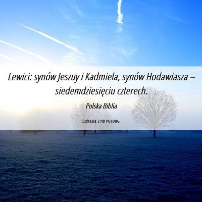 Picture 06 - Ezdrasza 2:40 POLUBG - Lewici: synów Jeszuy i Kadmiela, synów - Bible Verse Picture
