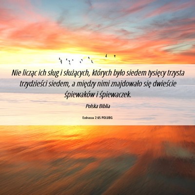 Picture 06 - Ezdrasza 2:65 POLUBG - Nie licząc ich sług i służących, których - Bible Verse Picture