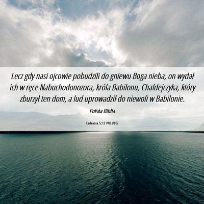 Picture 06 - Ezdrasza 5:12 POLUBG - Lecz gdy nasi ojcowie pobudzili do gniewu Boga - Bible Verse Picture