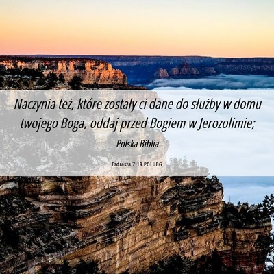 Picture 06 - Ezdrasza 7:19 POLUBG - Naczynia też, które zostały ci dane do - Bible Verse Picture