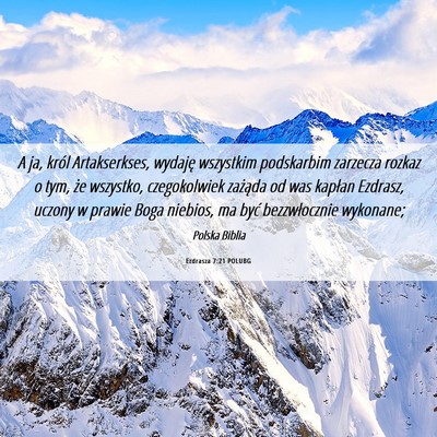 Picture 06 - Ezdrasza 7:21 POLUBG - A ja, król Artakserkses, wydaję wszystkim - Bible Verse Picture