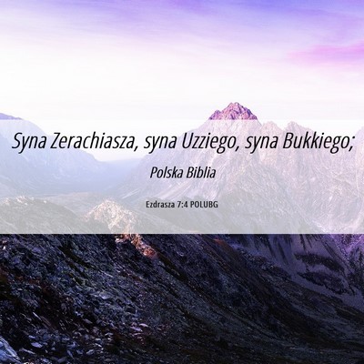 Picture 06 - Ezdrasza 7:4 POLUBG - Syna Zerachiasza, syna Uzziego, syna - Bible Verse Picture