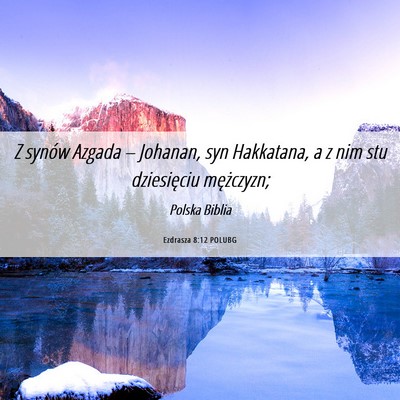 Picture 06 - Ezdrasza 8:12 POLUBG - Z synów Azgada – Johanan, syn Hakkatana, a z - Bible Verse Picture