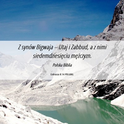 Picture 06 - Ezdrasza 8:14 POLUBG - Z synów Bigwaja – Utaj i Zabbud, a z nimi - Bible Verse Picture