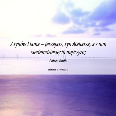 Picture 06 - Ezdrasza 8:7 POLUBG - Z synów Elama – Jeszajasz, syn Ataliasza, a z - Bible Verse Picture