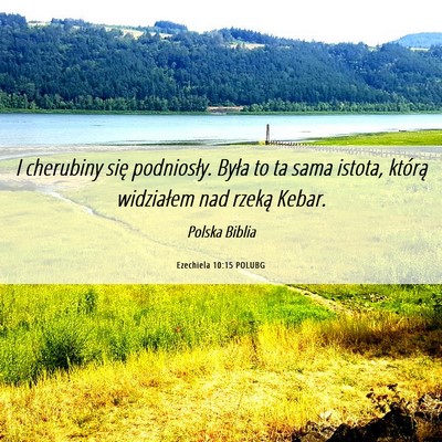 Picture 06 - Ezechiela 10:15 POLUBG - I cherubiny się podniosły. Była to ta sama - Bible Verse Picture