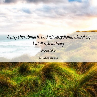 Picture 06 - Ezechiela 10:8 POLUBG - A przy cherubinach, pod ich skrzydłami, ukazał - Bible Verse Picture