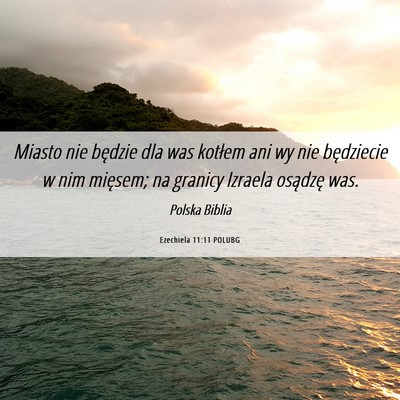 Picture 06 - Ezechiela 11:11 POLUBG - Miasto nie będzie dla was kotłem ani wy nie - Bible Verse Picture