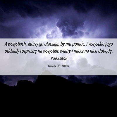 Picture 06 - Ezechiela 12:14 POLUBG - A wszystkich, którzy go otaczają, by mu pomóc, - Bible Verse Picture