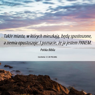 Picture 06 - Ezechiela 12:20 POLUBG - Także miasta, w których mieszkają, będą - Bible Verse Picture