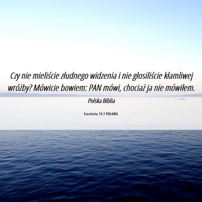 Picture 06 - Ezechiela 13:7 POLUBG - Czy nie mieliście złudnego widzenia i nie - Bible Verse Picture