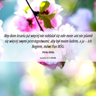 Picture 06 - Ezechiela 14:11 POLUBG - Aby dom Izraela już więcej nie oddalał się - Bible Verse Picture