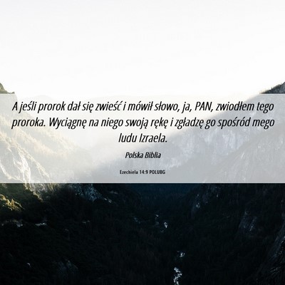 Picture 06 - Ezechiela 14:9 POLUBG - A jeśli prorok dał się zwieść i mówił - Bible Verse Picture