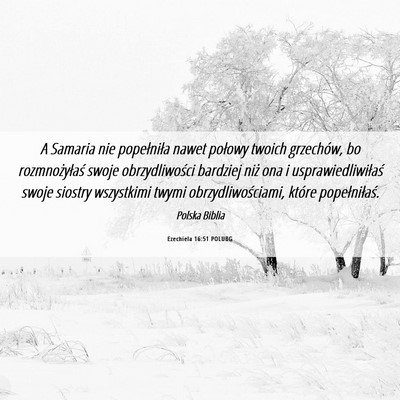 Picture 06 - Ezechiela 16:51 POLUBG - A Samaria nie popełniła nawet połowy twoich - Bible Verse Picture