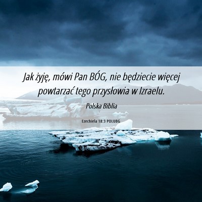 Picture 06 - Ezechiela 18:3 POLUBG - Jak żyję, mówi Pan BÓG, nie będziecie - Bible Verse Picture
